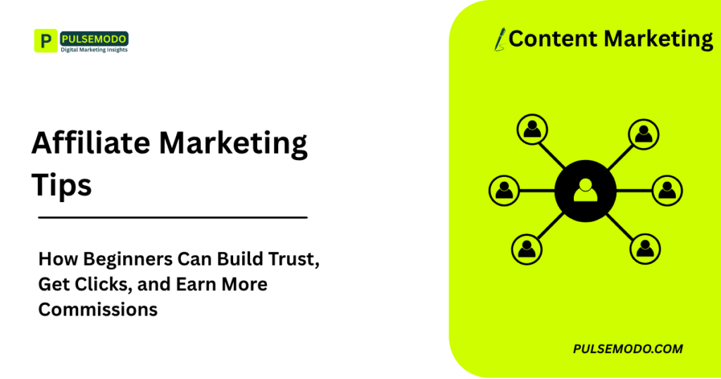 Affiliate Marketing Tips: How Beginners Can Build Trust, Get Clicks, and Earn More Commissions