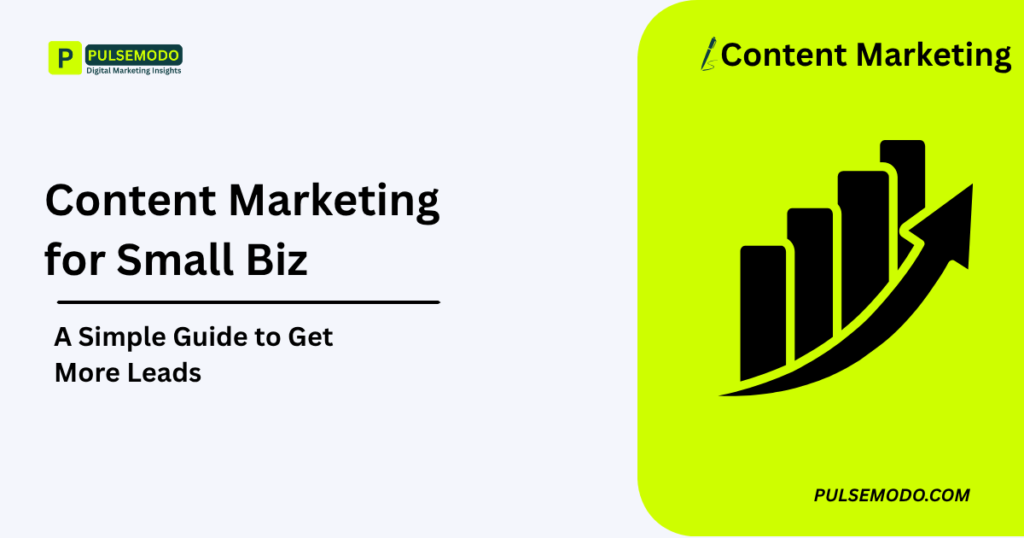 Content Marketing for Small Biz: A Simple Guide to Get More Leads