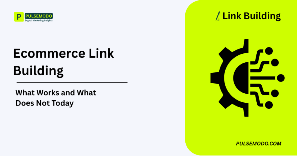 Ecommerce Link Building: What Works and What Does Not Today