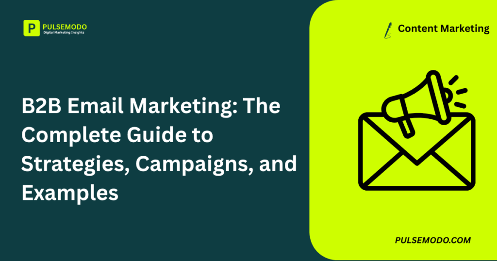 B2B Email Marketing: The Complete Guide to Strategies, Campaigns, and Examples