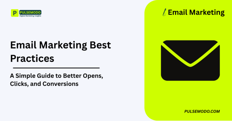Email Marketing Best Practices: A Simple Guide to Better Opens, Clicks, and Conversions